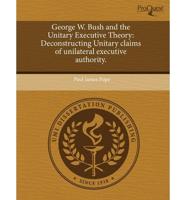 George W. Bush and the Unitary Executive Theory