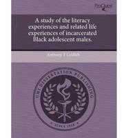 Study of the Literacy Experiences and Related Life Experiences of Incarcera