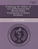 Evaluating the Ability of Law Enforcement and Mental Health Professionals T