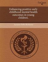 Enhancing Positive Early Childhood Mental Health Outcomes in Young Children