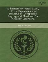 Phenomenological Study of the Experience and Meaning of Compulsive Buying A