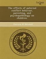 Effects of Paternal Conflict Behavior, Parenting, and Psychopathology on Ch