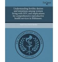 Understanding Fertility Desires and Intentions Among Women Living With HIV,
