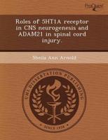 Roles of 5Ht1a Receptor in CNS Neurogenesis and Adam21 in Spinal Cord Injur