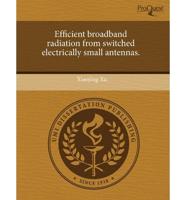 Efficient Broadband Radiation from Switched Electrically Small Antennas.