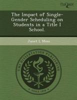 Impact of Single-Gender Scheduling on Students in a Title I School.
