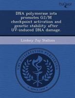 DNA Polymerase Iota Promotes G2/M Checkpoint Activation and Genetic Stabili