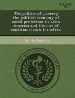 Politics of Poverty the Political Economy of Social Protection in Latin Ame