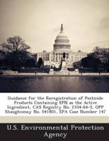 Guidance for the Reregistration of Pesticide Products Containing Epn as The