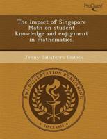 Impact of Singapore Math on Student Knowledge and Enjoyment in Mathematics.