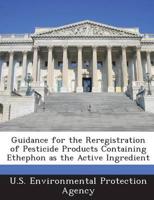 Guidance for the Reregistration of Pesticide Products Containing Ethephon A