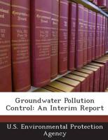 Groundwater Pollution Control: An Interim Report