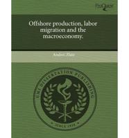 Offshore Production, Labor Migration and the Macroeconomy.