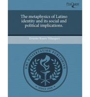 Metaphysics of Latino Identity and Its Social and Political Implications.