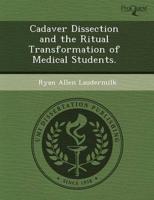 Cadaver Dissection and the Ritual Transformation of Medical Students.