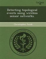 Detecting Topological Events Using Wireless Sensor Networks.