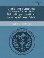 Global and Dynamical Aspects of Nonlinear Schrodinger Equations on Compact