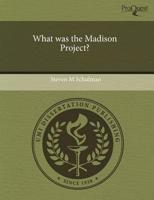 What Was the Madison Project?