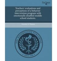 Teachers' Evaluations and Perceptions of a Behavior Intervention Program Wi