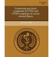 Examining Psychotic Symptoms in Ptsd and Ptsd Symptoms in Severe Mental Ill