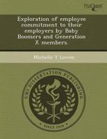 Exploration of Employee Commitment to Their Employers by Baby Boomers and G