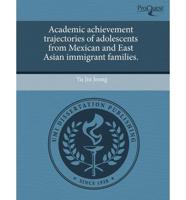 Academic Achievement Trajectories of Adolescents from Mexican and East Asia