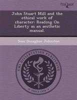 John Stuart Mill and the Ethical Work of Character