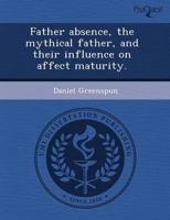 Father Absence, the Mythical Father, and Their Influence on Affect Maturity