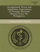 Occupational Stress and Adaptation Experiences of Foreign Educated Nurses F