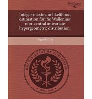 Integer Maximum Likelihood Estimation for the Wallenius' Non-Central Univar