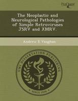 Neoplastic and Neurological Pathologies of Simple Retroviruses Jsrv and Xmr
