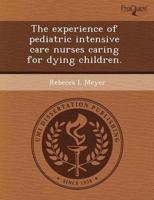 Experience of Pediatric Intensive Care Nurses Caring for Dying Children.