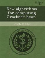 New Algorithms for Computing Groebner Bases