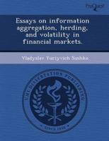 Essays on Information Aggregation, Herding, and Volatility in Financial Mar