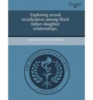 Exploring Sexual Socialization Among Black Father-Daughter Relationships.