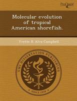 Molecular Evolution of Tropical American Shorefish.