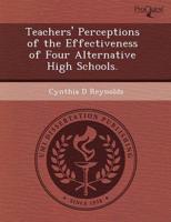 Teachers' Perceptions of the Effectiveness of Four Alternative High Schools
