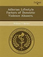 Adlerian Lifestyle Factors of Domestic Violence Abusers