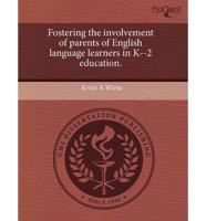 Fostering the Involvement of Parents of English Language Learners in K--2 E