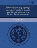 Constructing a New Approach for Contemporary Pentecostal Theology