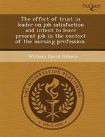 Effect of Trust in Leader on Job Satisfaction and Intent to Leave Present J
