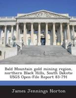 Bald Mountain Gold Mining Region, Northern Black Hills, South Dakota
