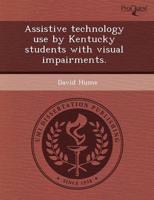 Assistive Technology Use by Kentucky Students With Visual Impairments.