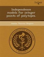 Independence Models for Integer Points of Polytopes