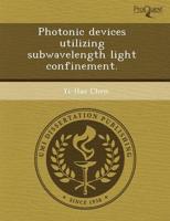 Photonic Devices Utilizing Subwavelength Light Confinement.