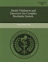 Model Validation and Discovery for Complex Stochastic System.