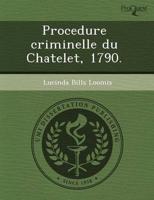 Procedure Criminelle Du Chatelet, 1790
