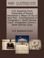 U.S. Supreme Court Transcripts of Record Henderson v. Mayor of City of New York : Commissioners of Immigration v. North German Lloyd : Immigration Com'rs v. North German Lloyd