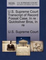 U.S. Supreme Court Transcript of Record Fossat Case, In re : Quicksilver Bros, In re