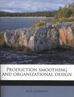 Production Smoothing and Organizational Design